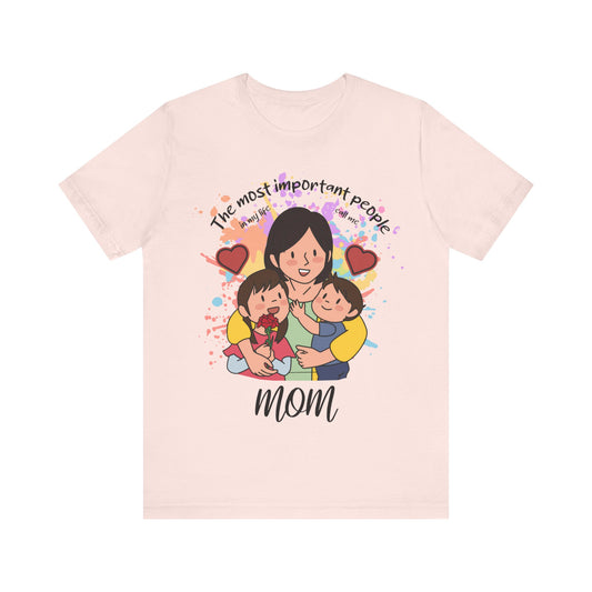 The Most Important People Call Me Mom Perfect Gift for Mother's Day T-Shirt Mom Tee, Casual Women's Clothing Unisex Jersey Short Sleeve Tee