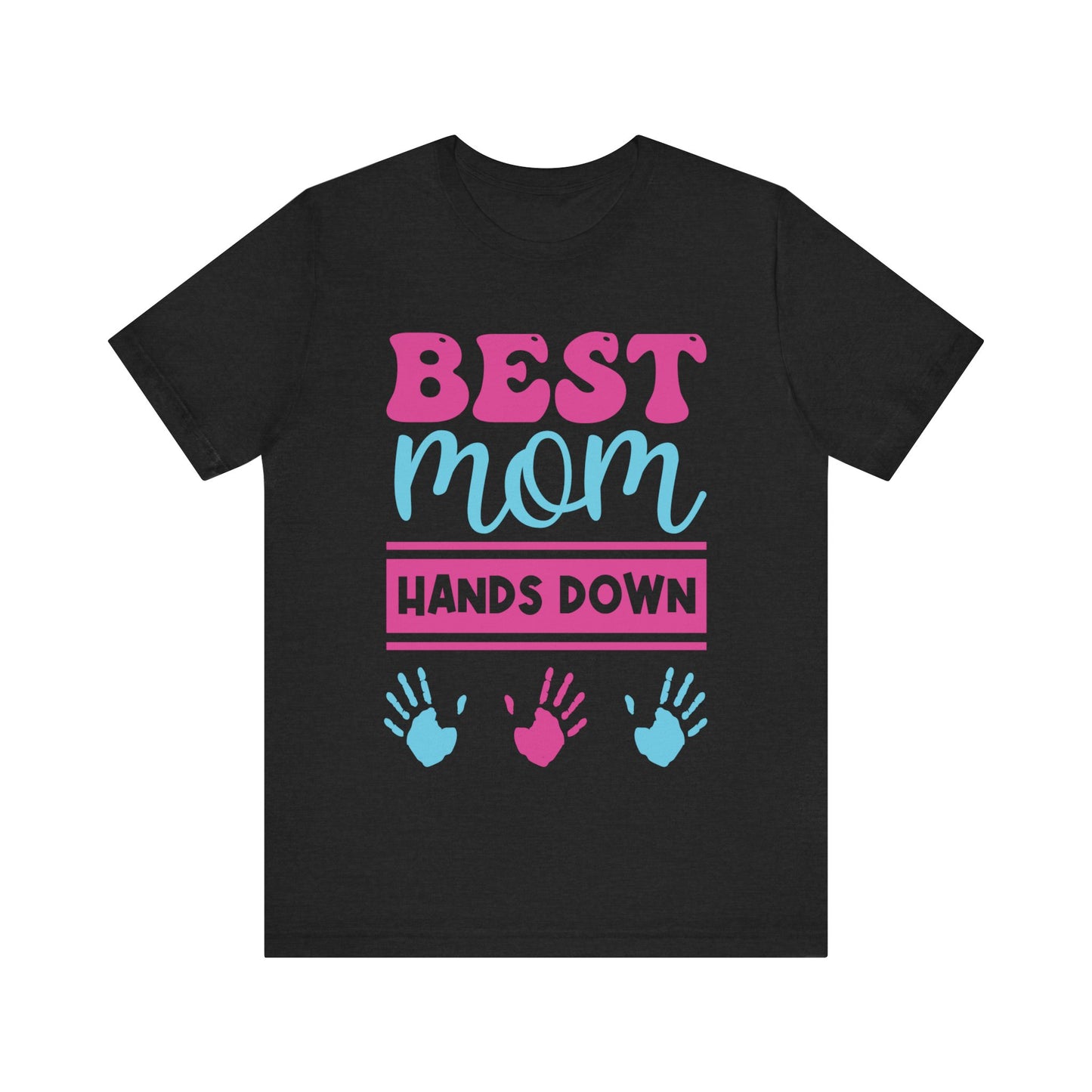 Best Mom Hands Down Shirt - Perfect Mother's Day Gift, Loving Mom Tee, Casual Mom Apparel, Unique Gift for Mom, Women's Graphic T-Shirt